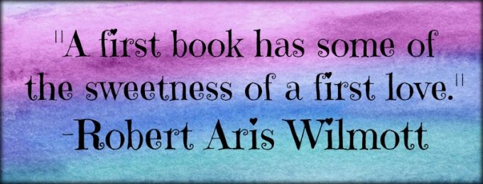 Novel Visits: My Favorite Bookish Quotes - "A first book has some of the sweetness of a first love." Robert Aris Wilmott