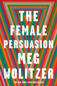 Novel Visits Spring Preview 2018: The Female Persuasion by Meg Wolitzer