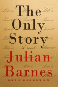 Novel Visits Spring Preview 2018: The Only Story by Julian Barnes