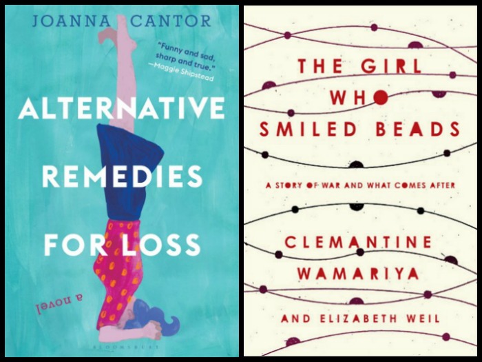 Novel Visits My Week in Books for 4/30/18: Currently Reading - Alternative Remedies for Loss by Joanna Cantor, and The Girl Who Smiled Beads by Clemantine Wamariya and Elizabeth Weil