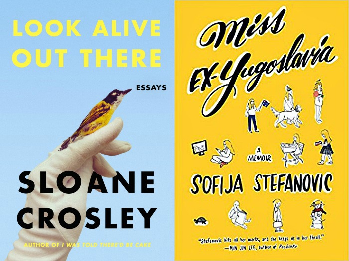 Novel Visits: My Week in Books for Monday 4/9/18. Currently Reading: Look Alive Out There by Sloane Crosley and Miss Ex-Yugoslavia by Sofija Stefanovic