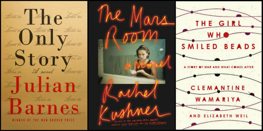 Novel Visits: likely to Read Next - The Only Story by Julian Barnes, The Mars Room by Rachel Kushner, and The Girl Who Smiled Beads by Clemantine Wamariya