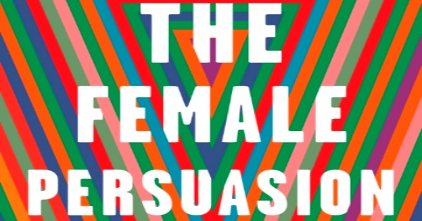 The Female Persuasion by Meg Wolitzer | Review - Novel Visits