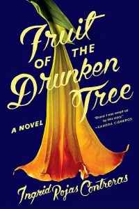 Novel Visits Summer Preview 2018: Fruit of the Drunken Tree by Ingrid Rojas Contreras