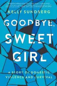 Novel Visits Summer Preview 2018: Goodbye, Sweet Girl by Kelly Sundberg