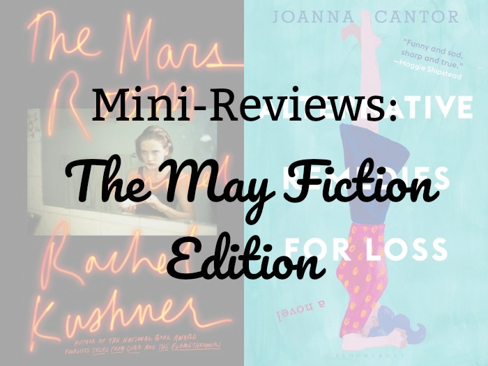 Novel Visits Mini-Reviews: The May Fiction Edition - The Mars Room by Rachel Kushner and Alternative Remedies to Loss by Joanna Cantor