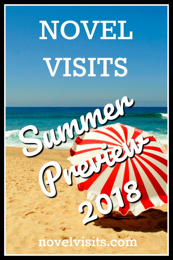 Novel Visits Summer Preview 2018 - The new release book I'm most looking forward to in June, July and August. These summer books offer something for everyone: debuts, thrillers, historical fiction, trusted authors, and much more.