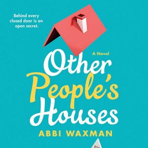 Novel Visits Review: Other People's Houses by Abbi Waxman