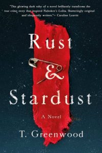 Novel Visits Summer Preview 2018: Rust & Stardust by T. Greenwood