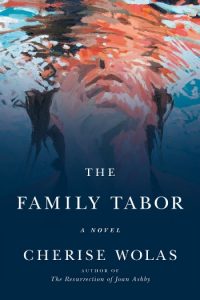 Novel Visits Summer Preview 2018: The Family Tabor by Cherise Wolas