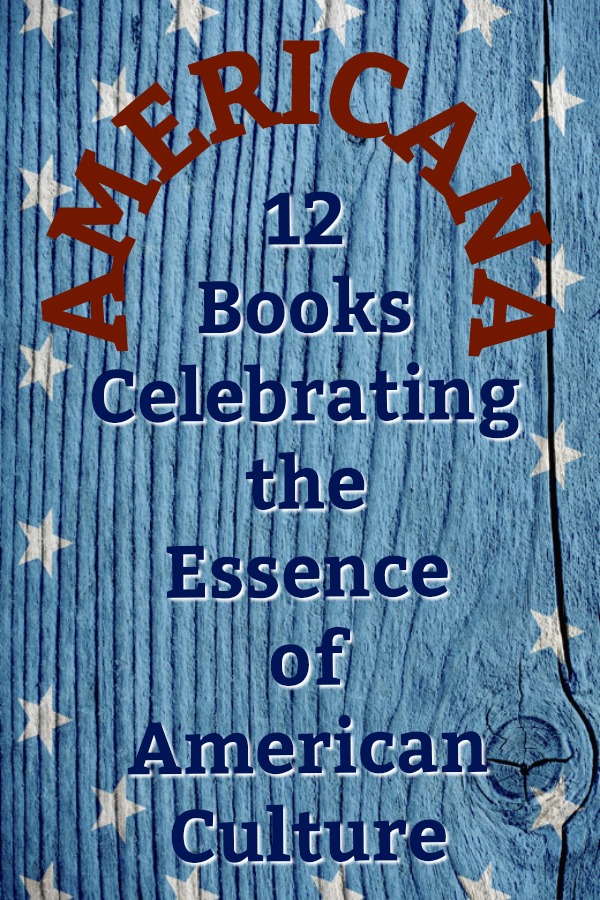 From Novel Visits - AMERICANA: 12 Books Celebrating the Essence of American Culture - A dozen well-loved books that beautifully highlight all that is uniquely American culture.
