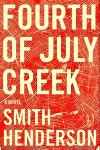 Novel Visits's Americana Books: Fourth of July Creek by Smith Henderson