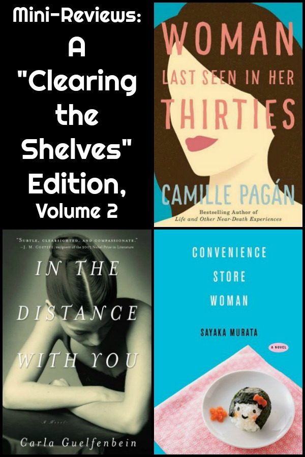 Triple Mini-Reviews: Woman Last Seen in Her Thirties by Camille Pagán, In the Distance With You by Carla Guelfenbein & Convenience Store Woman by Sayaka Murata.