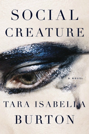 Novel Visits Review: Social Creature by Tara Isabella Burton
