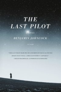 Novel Visits's Americana Books: The Last Pilot by Benjamin Johncock