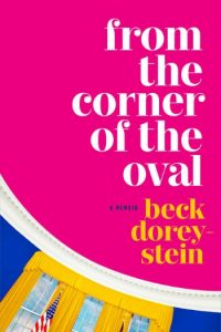 Nonfiction November on Novel Visits: Reads Like Fiction - From the Corner of the Oval by Beck Dorey-Stein.