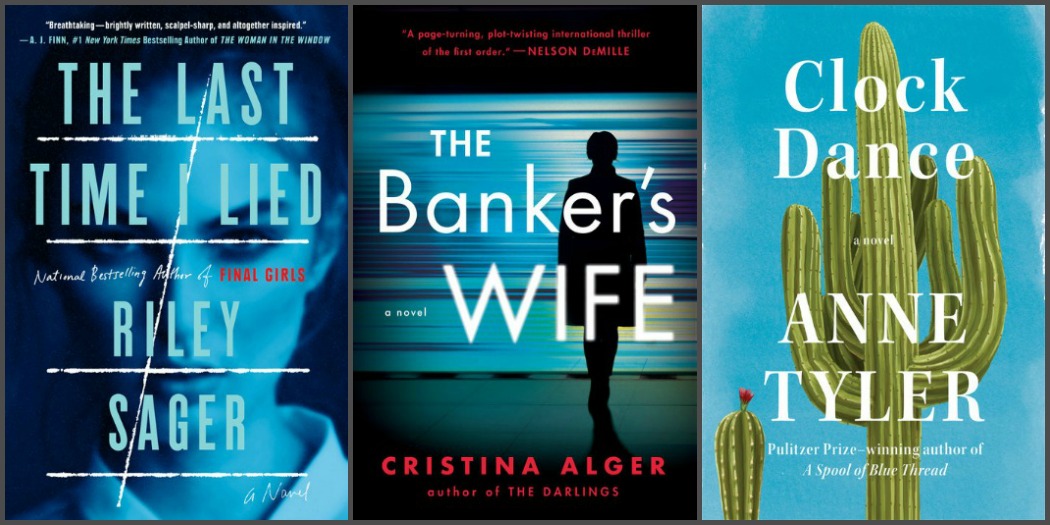 Novel Visits's My Week in Books for 7/9/18: Likely to Read Next - The Last Time I Lied by Riley Sagerm The Banker's Wife by Christina Alger and Clock Dance by Anne Tyler