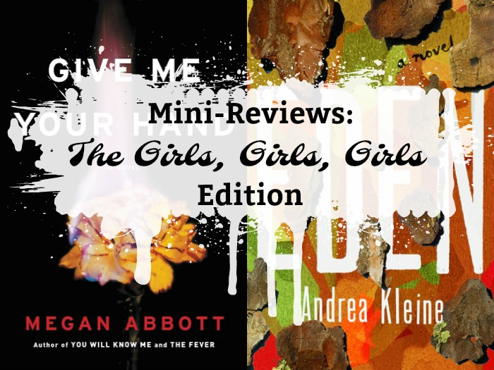 Novel Visits's Mini-Reviews of Give Me Your Hand by Megan Abbott & eden by Andrea Klein
