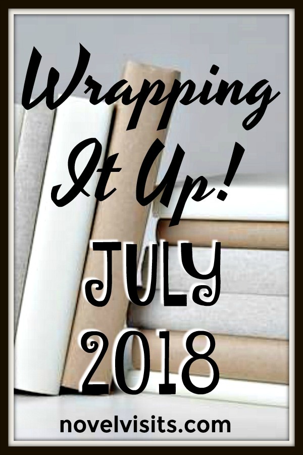 Wrapping It Up! For July 2018 - Summer reading is simply the best! See how my July went, and enjoy links to some of my July favorites from the book blogging world.