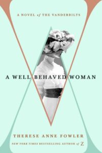 Novel Visits' Fall Preview 2018 - A Well-Behaved Woman by Therese Anne Fowler