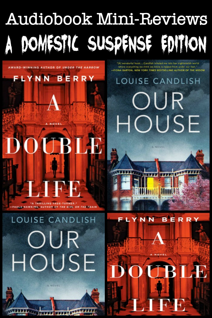 Novel Visits' Audiobook Mini-Reviews: A Domestic Suspense Edition - A Double Life by Flynn Berry and Our House by Louise Candlish - Not quite domestic thrillers. Let's just call these two books what they are,