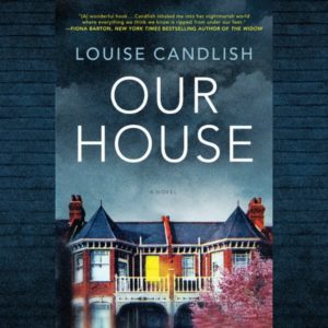 Novel Visits Audiobook Review of Our House by Louise Candlish