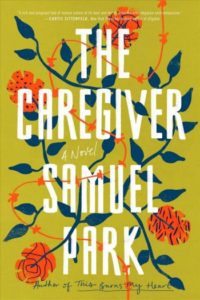 Novel Visits' Fall Preview 2018 - The Caregiver by Samuel Park