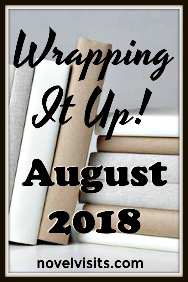 Wrapping It Up! August 2018 on Novel Visits - My August included getting through nine books, at least one of which will likely end up on my