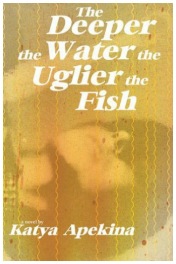 Novel Visits' My Week in Books for 9/17/18: Currently Reading - The Deeper the Water the Uglier the Fish by Katya Apekina