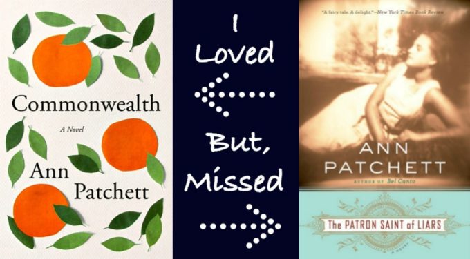 NOVEL VISITS - Favorite Authors: Books I've Loved & Others I've Missed - Ann Patchett's Commonwealth vs. The patron Saint of Liars