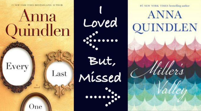 NOVEL VISITS - Favorite Authors: Books I've Loved & Others I've Missed - Anna Quindlen's Every Last One vs. Miller's Valley