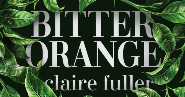 Bitter Orange By Claire Fuller Review Novel Visits