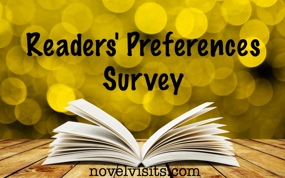 Novel Visits ~ Readers' Preferences Survey - 9 questions around the characteristics readers find most appealing about books AND those that just don't work.