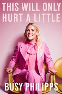 Novel Visits' Wrapping It Up! October 2018 - Best of the Month - This Will Only Hurt a Little by Busy Philipps