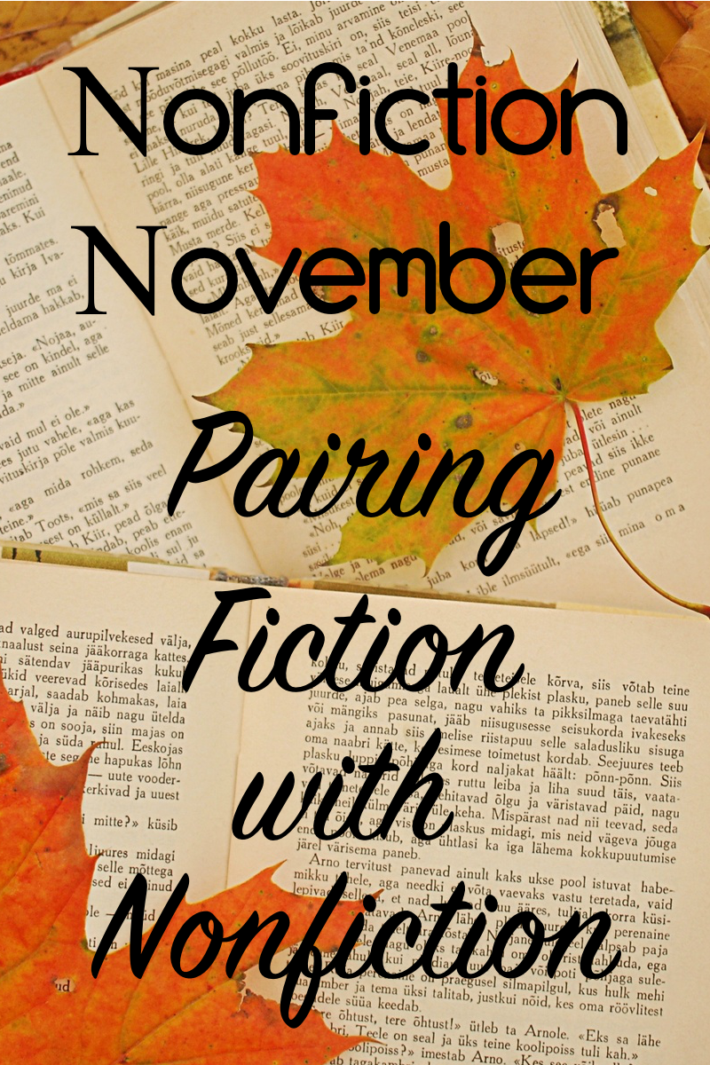 Novel Visits' Pairing Fiction With Nonfiction - A Nonfiction November look at 5 book pairs that work well together: one fiction and the other its nonfiction counterpart