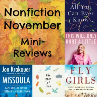 Novel Visits' Nonfiction November Mini-Reviews - All You Can Ever Know by Nicole Chung, This Will Only Hurt a Little by Busy Philipps, Missoula by Jon Krakauer, The Year of Less by Cait Flanders and Fly Girls by Keith O'Brien