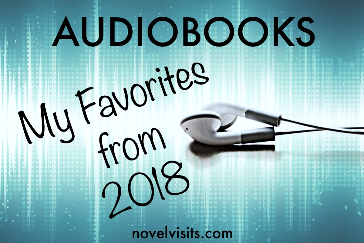 Novel Visits' Year End Lists: AUDIOBOOKS _ My Favorites from 2018
