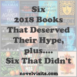 Novel Visits' Six 2018 Books That Deserved Their Hype, plus Six That Didn't