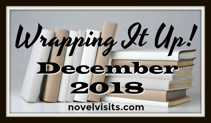 Novel Visits' Wrapping It Up! for December 2018