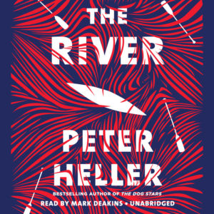 Novel Visits Audiobook Review of The River by Peter Heller