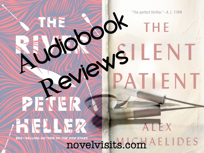 Novel Visits' Audiobook Reviews of The River by Peter Heller & The Silent Patient by Alex Michaelides
