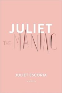 Novel Visits Spring Preview 2019 - Juliet the Maniac by Juliet Escoria