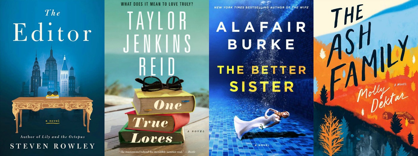 Novel Visits' My Week in Books for 4/8/19: Last Week's Reads - the Editor by Steven Rowley, One True Loves by Taylor Jenkins Reid, The Better Sister by Alafair Burke and The Ash Family by Molly Dektar