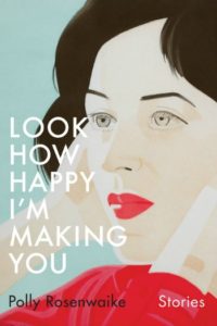 Novel Visits' Clearing the Shelves for April 2019 - Look How Happy I'm Making You by Polly Rosenwaike