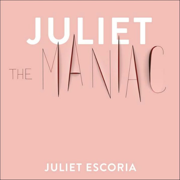 Juliet the Maniac: A Novel