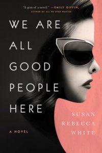 Novel Visits 2019 Summer Preview - We Are All Good People Here by Susan Rebecca White