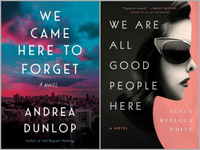 We Came Here to Forget by Andrea Dunlop and We Are All Good People here by Susan Rebecca White