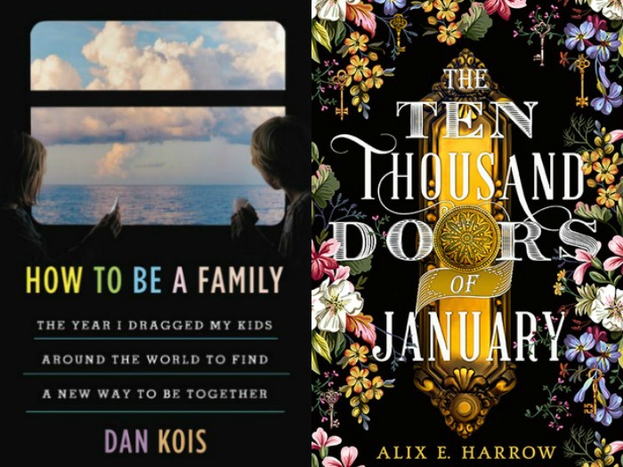 How to Be a Family by Dan Kois and The Ten Thousand Doors of January by Alix E. Harrow