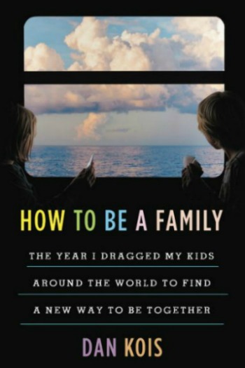 How to Be a Family by Dan Kois