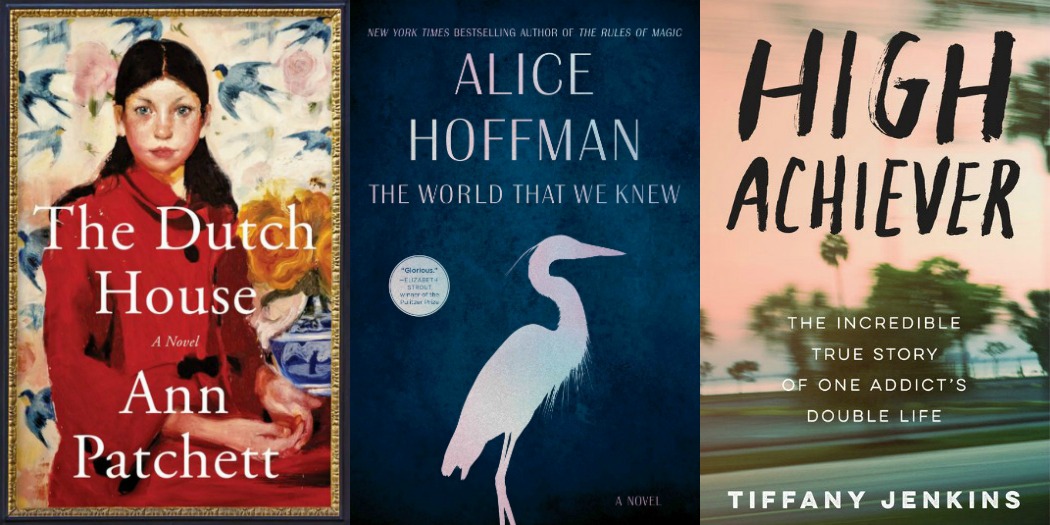 The Dutch House by Ann Patchett, The World That We Knew by Alice Hoffman and High Achiever by Tiffany Jenkins